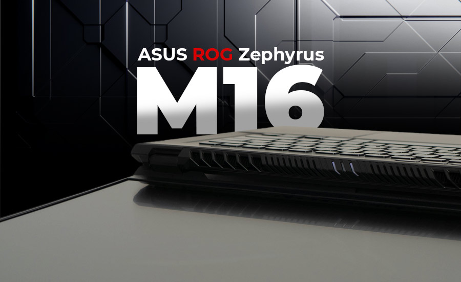ASUS ROG Zephyrus M16 – успешное обновление 2022