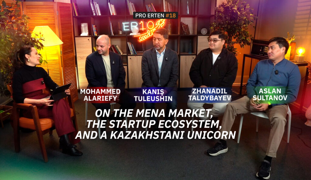 PRO ERTEN #18: On the MENA Market, the Startup Ecosystem, and a Kazakhstani Unicorn